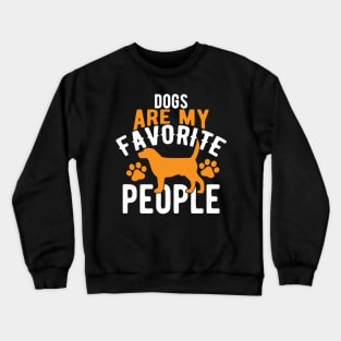 dogs are my favorite people Crewneck Sweatshirt